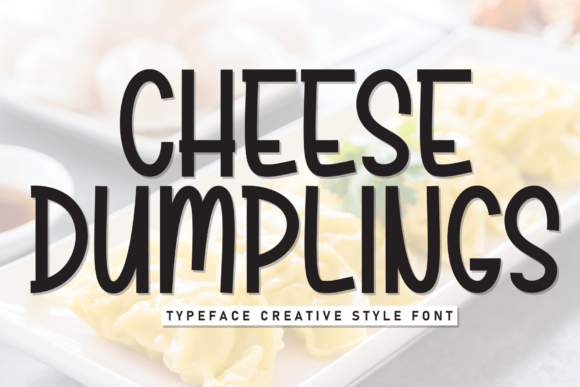 Adding a Dash of Delight with the Cheese Dumplings Font