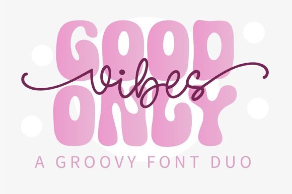 Good Vibes Only Duo: A Groovy Retro Typeface for Bold Projects